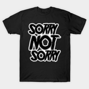 Sorry NOT Sorry (Black Version) T-Shirt